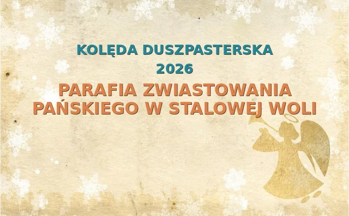 Parafia Zwiastowania Pańskiego w Stalowej Woli – harmonogram kolęd (wizyt duszpasterskich)