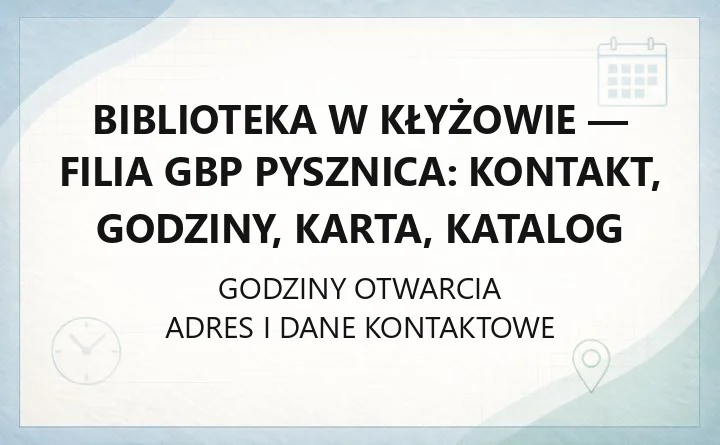 Biblioteka w Kłyżowie - filia GBP Pysznica: kontakt, godziny, karta, katalog