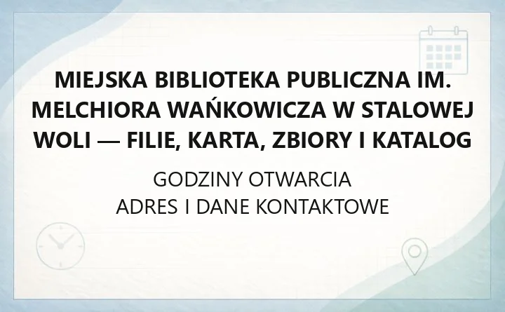 Miejska Biblioteka Publiczna im. Melchiora Wańkowicza w Stalowej Woli - filie, karta, zbiory i katalog