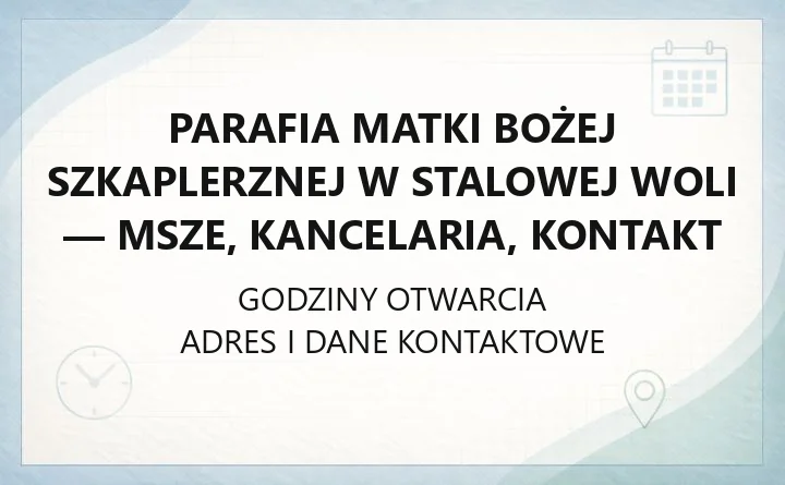 Parafia Matki Bożej Szkaplerznej w Stalowej Woli - msze, kancelaria, kontakt