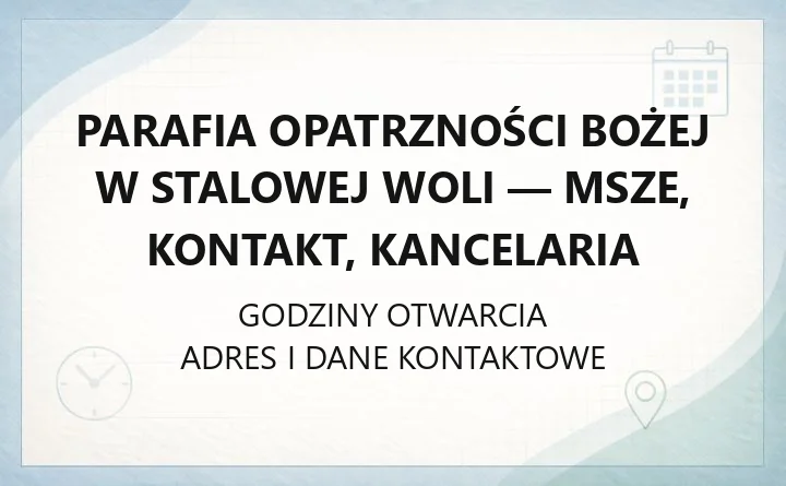 Parafia Opatrzności Bożej w Stalowej Woli - msze, kontakt, kancelaria