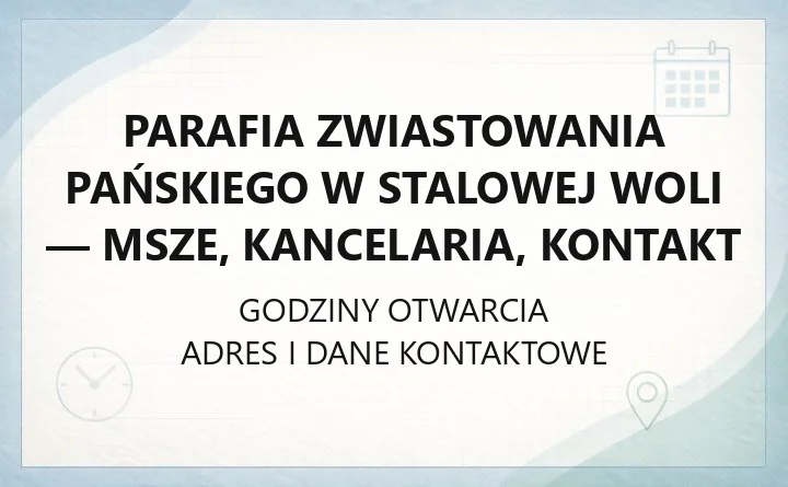 Parafia Zwiastowania Pańskiego w Stalowej Woli - msze, kancelaria, kontakt