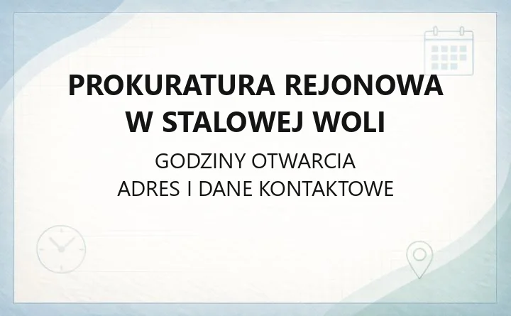 Prokuratura Rejonowa w Stalowej Woli - kontakt, godziny przyjęć, właściwość terytorialna