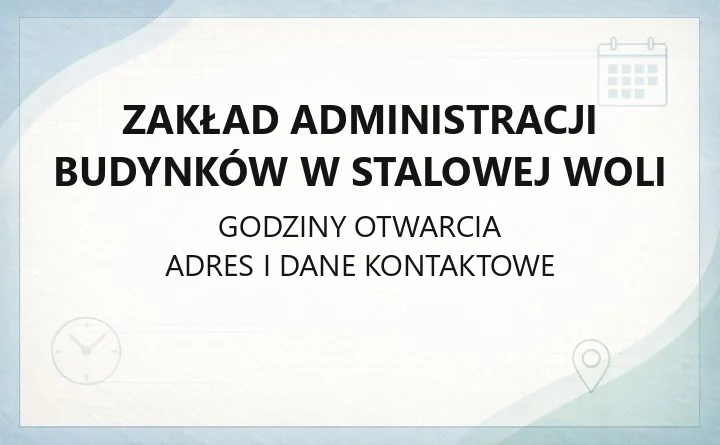 Zakład Administracji Budynków w Stalowej Woli - kontakt, godziny, zgłaszanie awarii