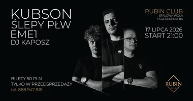 Grafika promocyjna wydarzenia Kubson / Ślepy PŁW / Eme1 / DJ Kaposz w Rubin Club Stalowa Wola