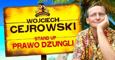 Grafika promocyjna wydarzenia Stalowa Wola: Wojciech Cejrowski — Prawo Dżungli