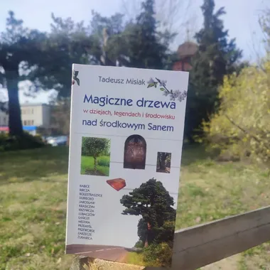 Nad Sanem drzewa mają własne historie - ta książka je zdradza