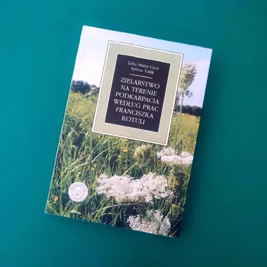 Lasowiackie zioła wracają do gry - książka, która odkrywa Podkarpacie