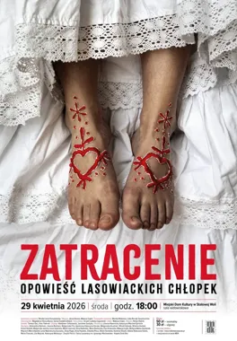 Zatracenie - opowieść lasowiackich chłopek wraca na scenę Miejskiego Domu Kultury
