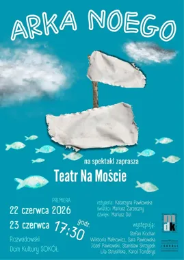 Arka Noego na scenie Sokoła - młody Teatr Na Moście szykuje premierę